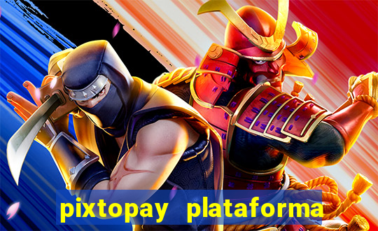 pixtopay plataforma de jogos